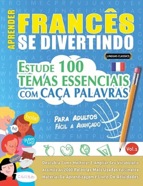 Aprender Francês Se Divertindo! - Para Adultos: Fácil a Avançado - Estude 100 Temas Essenciais Com Caça Palavras - Vol.1 by Linguas Classics
