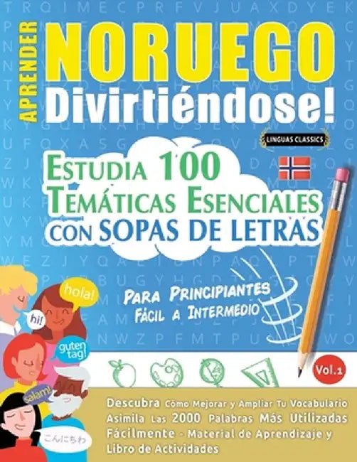 Aprender Noruego Divirtiéndose! - Para Principiantes: Fácil a Intermedio - Estudia 100 Temáticas Esenciales Con Sopas de Letras - Vol.1 by Linguas Classics