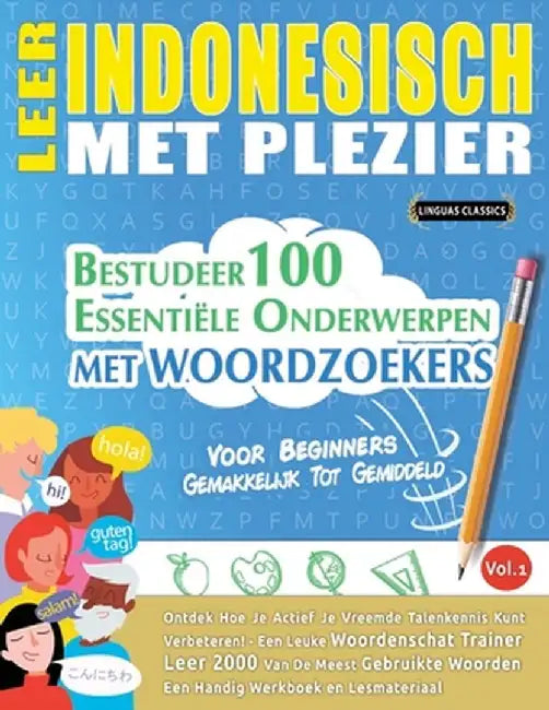 Leer Indonesisch Met Plezier - Voor Beginners: Gemakkelijk Tot Gemiddeld - Bestudeer 100 Essentiële Onderwerpen Met Woordzoekers - Vol.1 by Linguas Classics