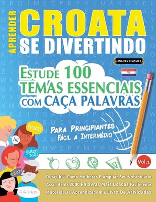 Aprender Croata Se Divertindo! - Para Principiantes: Fácil a Intermédio - Estude 100 Temas Essenciais Com Caça Palavras - Vol.1 by Linguas Classics