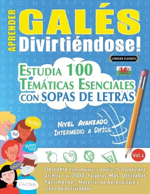 Aprender Galés Divirtiéndose! - Nivel Avanzado: Intermedio a Difícil - Estudia 100 Temáticas Esenciales Con Sopas de Letras - Vol.1 by Linguas Classics