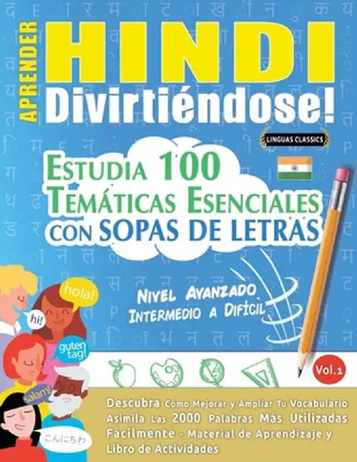 Aprender Hindi Divirtiéndose! - Nivel Avanzado: Intermedio a Difícil - Estudia 100 Temáticas Esenciales Con Sopas de Letras - Vol.1 by Linguas Classics