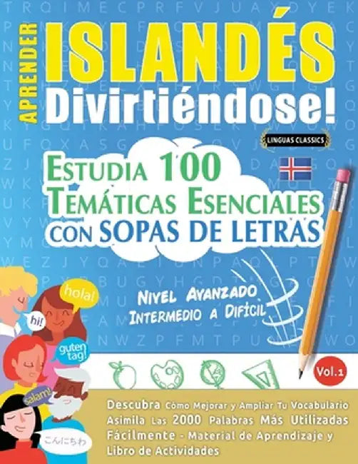 Aprender Islandés Divirtiéndose! - Nivel Avanzado: Intermedio a Difícil - Estudia 100 Temáticas Esenciales Con Sopas de Letras - Vol.1 by Linguas Classics
