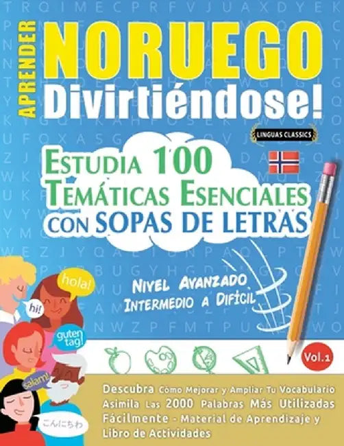 Aprender Noruego Divirtiéndose! - Nivel Avanzado: Intermedio a Difícil - Estudia 100 Temáticas Esenciales Con Sopas de Letras - Vol.1 by Linguas Classics