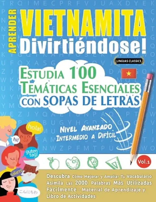 Aprender Vietnamita Divirtiéndose! - Nivel Avanzado: Intermedio a Difícil - Estudia 100 Temáticas Esenciales Con Sopas de Letras - Vol.1 by Linguas Classics