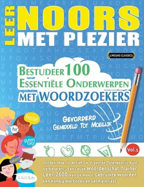Leer Noors Met Plezier - Gevorderd: Gemiddeld Tot Moeilijk - Bestudeer 100 Essentiële Onderwerpen Met Woordzoekers - Vol.1 by Linguas Classics