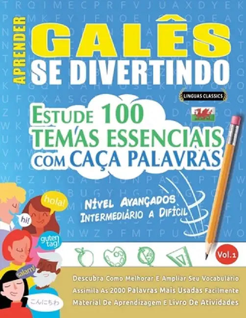 Aprender Galês Se Divertindo! - Nível Avançados: Intermediário a Difícil - Estude 100 Temas Essenciais Com Caça Palavras - Vol.1 by Linguas Classics
