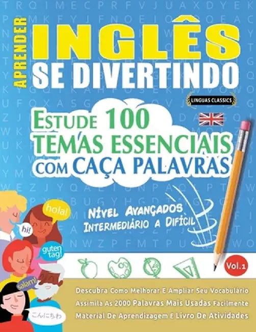Aprender Inglês Se Divertindo! - Nível Avançados: Intermediário a Difícil - Estude 100 Temas Essenciais Com Caça Palavras - Vol.1 by Linguas Classics