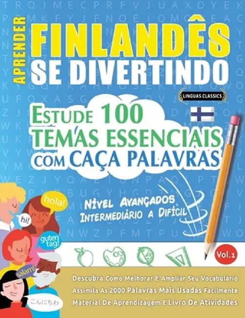 Aprender Finlandês Se Divertindo! - Nível Avançados: Intermediário a Difícil - Estude 100 Temas Essenciais Com Caça Palavras - Vol.1 by Linguas Classics