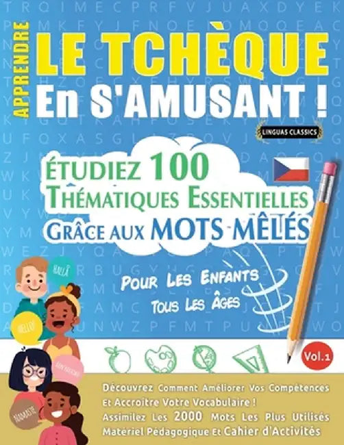 Apprendre Le Tchèque En s'Amusant - Pour Les Enfants: Tous Les Âges - Étudiez 100 Thématiques Essentielles Grâce Aux Mots Mêlés - Vol.1 by Linguas Classics