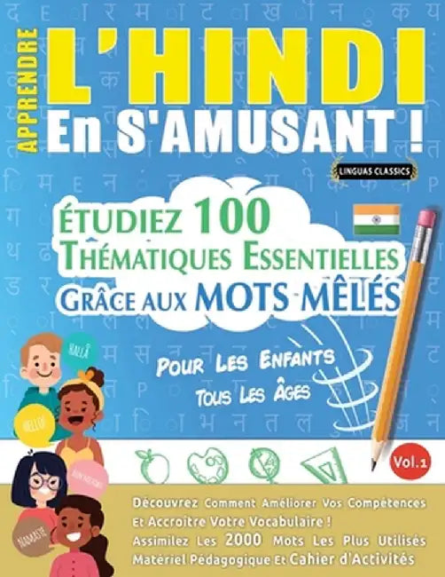 Apprendre l'Hindi En s'Amusant - Pour Les Enfants: Tous Les Âges - Étudiez 100 Thématiques Essentielles Grâce Aux Mots Mêlés - Vol.1 by Linguas Classics