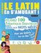 Apprendre Le Latin En s'Amusant - Pour Les Enfants: Tous Les Âges - Étudiez 100 Thématiques Essentielles Grâce Aux Mots Mêlés - Vol.1 by Linguas Classics