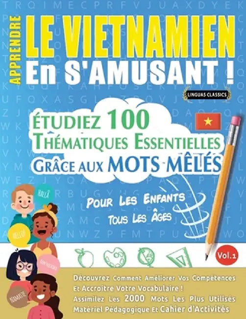 Apprendre Le Vietnamien En s'Amusant - Pour Les Enfants: Tous Les Âges - Étudiez 100 Thématiques Essentielles Grâce Aux Mots Mêlés - Vol.1 by Linguas Classics