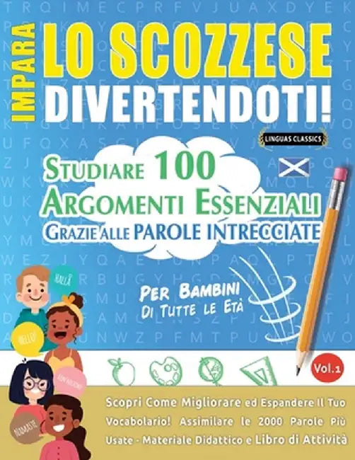 Impara Lo Scozzese Divertendoti! - Per Bambini: Tutte Le Età - Studiare 100 Argomenti Essenziali Grazie Alle Parole Intrecciate - Vol.1 by Linguas Classics