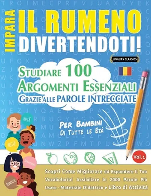 Impara Il Rumeno Divertendoti! - Per Bambini: Tutte Le Età - Studiare 100 Argomenti Essenziali Grazie Alle Parole Intrecciate - Vol.1 by Linguas Classics