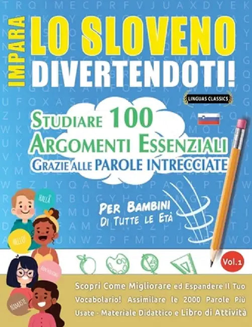 Impara Lo Sloveno Divertendoti! - Per Bambini: Tutte Le Età - Studiare 100 Argomenti Essenziali Grazie Alle Parole Intrecciate - Vol.1 by Linguas Classics