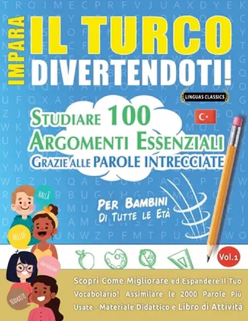 Impara Il Turco Divertendoti! - Per Bambini: Tutte Le Età - Studiare 100 Argomenti Essenziali Grazie Alle Parole Intrecciate - Vol.1 by Linguas Classics