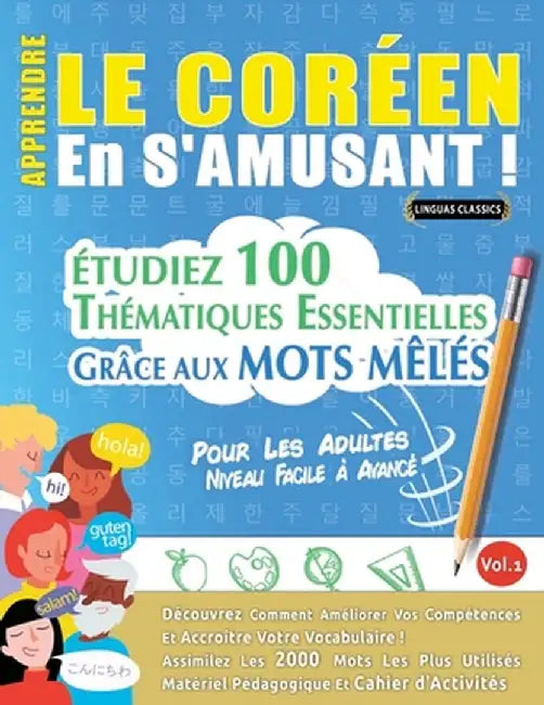 Apprendre Le Coréen En s'Amusant - Pour Les Adultes: Niveau Facile À Avancé - Étudiez 100 Thématiques Essentielles Grâce Aux Mots Mêlés - Vol.1 by Linguas Classics