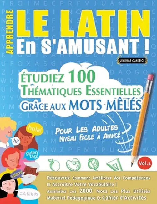 Apprendre Le Latin En s'Amusant - Pour Les Adultes: Niveau Facile À Avancé - Étudiez 100 Thématiques Essentielles Grâce Aux Mots Mêlés - Vol.1 by Linguas Classics