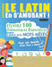 Apprendre Le Latin En s'Amusant - Pour Les Adultes: Niveau Facile À Avancé - Étudiez 100 Thématiques Essentielles Grâce Aux Mots Mêlés - Vol.1 by Linguas Classics