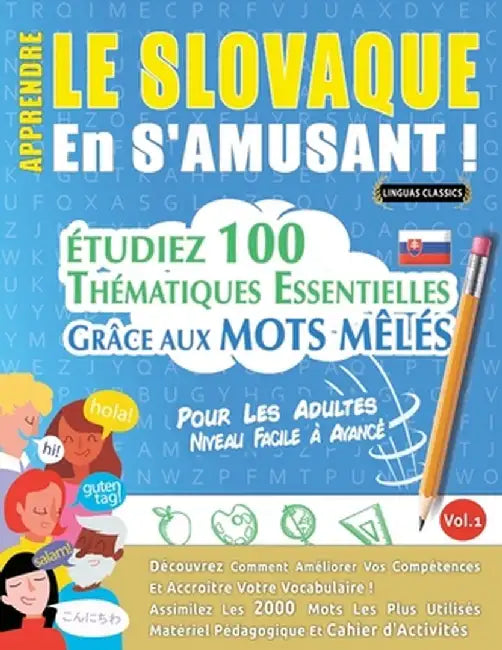 Apprendre Le Slovaque En s'Amusant - Pour Les Adultes: Niveau Facile À Avancé - Étudiez 100 Thématiques Essentielles Grâce Aux Mots Mêlés - Vol.1 by Linguas Classics