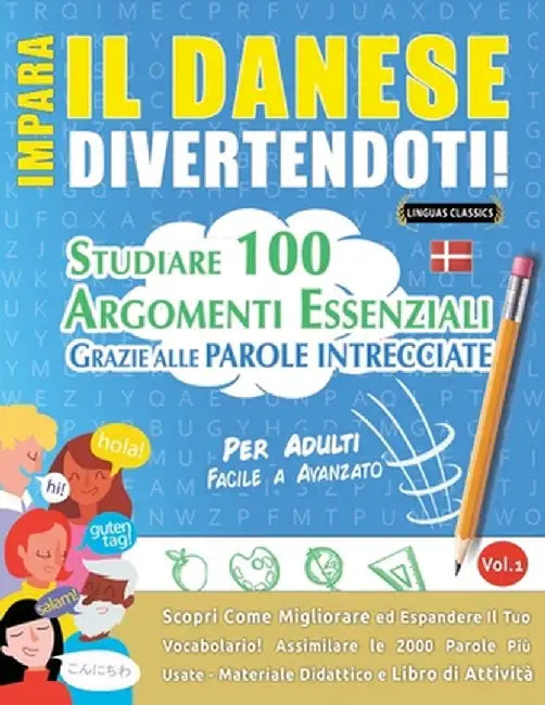 Impara Il Danese Divertendoti! - Per Adulti: Facile a Avanzato - Studiare 100 Argomenti Essenziali Grazie Alle Parole Intrecciate - Vol.1 by Linguas Classics
