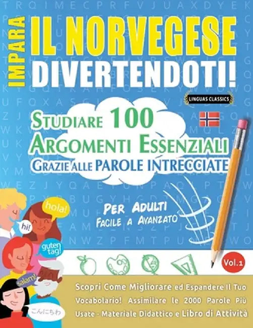 Impara Il Norvegese Divertendoti! - Per Adulti: Facile a Avanzato - Studiare 100 Argomenti Essenziali Grazie Alle Parole Intrecciate - Vol.1 by Linguas Classics