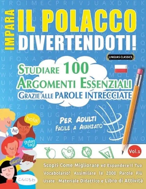 Impara Il Polacco Divertendoti! - Per Adulti: Facile a Avanzato - Studiare 100 Argomenti Essenziali Grazie Alle Parole Intrecciate - Vol.1 by Linguas Classics