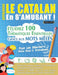 Apprendre Le Catalan En s'Amusant - Pour Les Débutants: Niveau Facile Et Intermédiaire - Étudiez 100 Thématiques Essentielles Grâce Aux Mots Mêlés - V by Linguas Classics