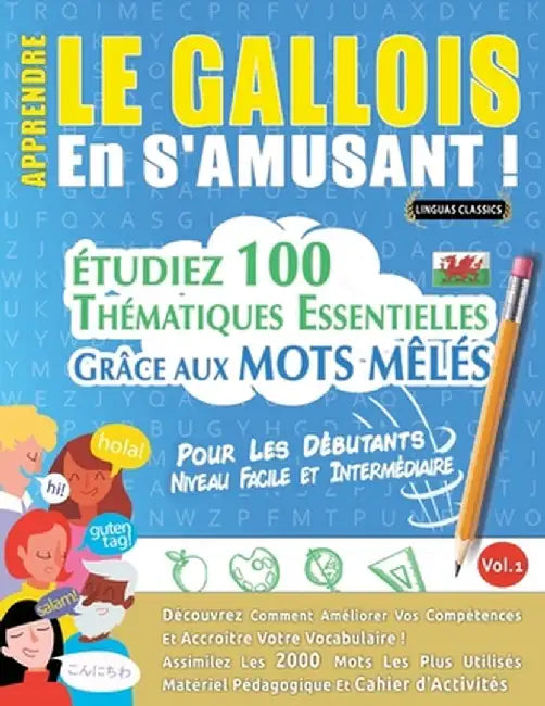 Apprendre Le Gallois En s'Amusant - Pour Les Débutants: Niveau Facile Et Intermédiaire - Étudiez 100 Thématiques Essentielles Grâce Aux Mots Mêlés - V by Linguas Classics