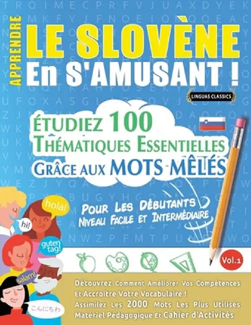 Apprendre Le Slovène En s'Amusant - Pour Les Débutants: Niveau Facile Et Intermédiaire - Étudiez 100 Thématiques Essentielles Grâce Aux Mots Mêlés - V by Linguas Classics