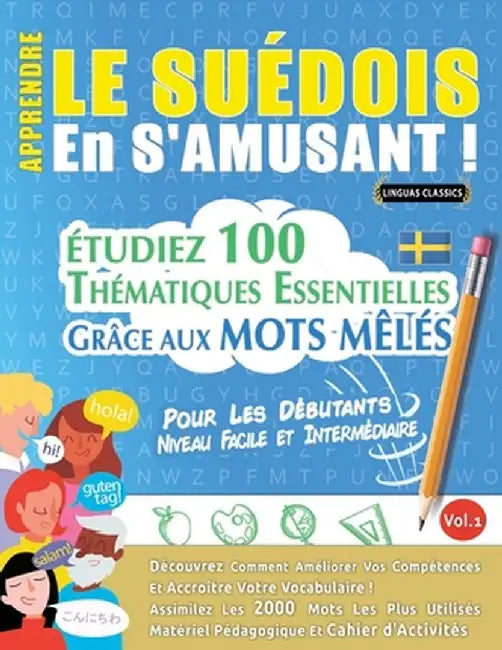 Apprendre Le Suédois En s'Amusant - Pour Les Débutants: Niveau Facile Et Intermédiaire - Étudiez 100 Thématiques Essentielles Grâce Aux Mots Mêlés - V by Linguas Classics