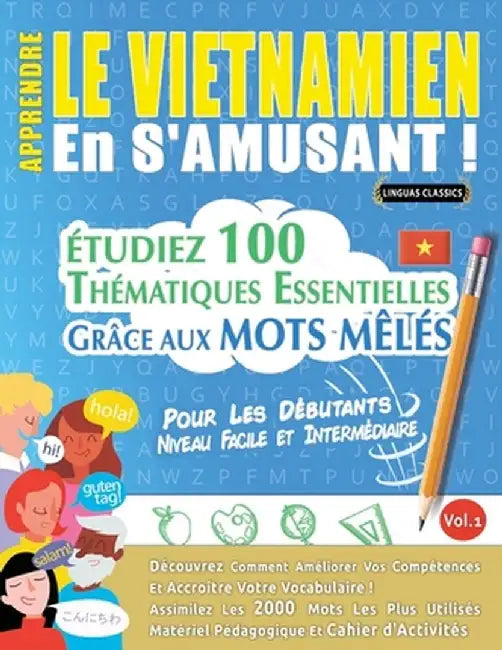Apprendre Le Vietnamien En s'Amusant - Pour Les Débutants: Niveau Facile Et Intermédiaire - Étudiez 100 Thématiques Essentielles Grâce Aux Mots Mêlés by Linguas Classics