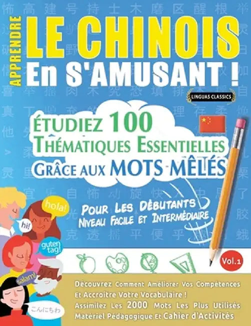 Apprendre Le Chinois En s'Amusant - Pour Les Débutants: Niveau Facile Et Intermédiaire - Étudiez 100 Thématiques Essentielles Grâce Aux Mots Mêlés - V by Linguas Classics