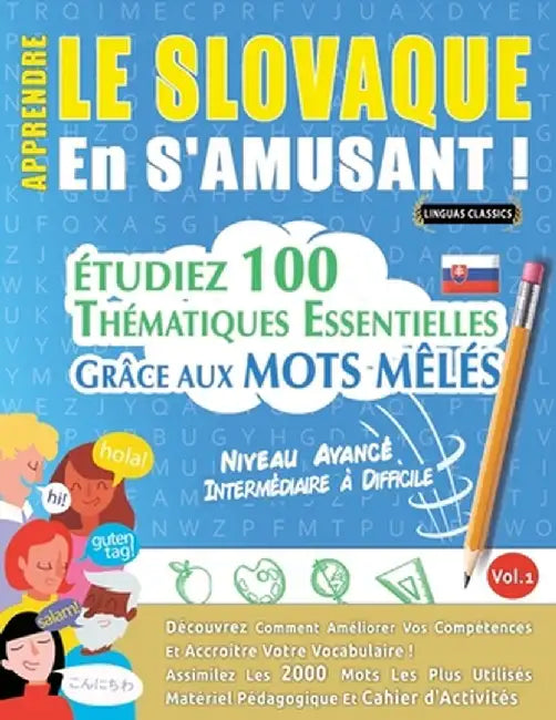 Apprendre Le Slovaque En s'Amusant - Niveau Avancé: Intermédiaire À Difficile - Étudiez 100 Thématiques Essentielles Grâce Aux Mots Mêlés - Vol.1 by Linguas Classics