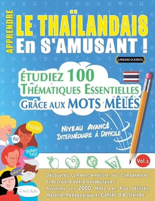 Apprendre Le Thaïlandais En s'Amusant - Niveau Avancé: Intermédiaire À Difficile - Étudiez 100 Thématiques Essentielles Grâce Aux Mots Mêlés - Vol.1 by Linguas Classics