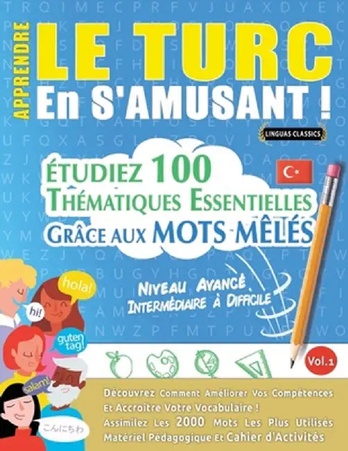 Apprendre Le Turc En s'Amusant - Niveau Avancé: Intermédiaire À Difficile - Étudiez 100 Thématiques Essentielles Grâce Aux Mots Mêlés - Vol.1 by Linguas Classics