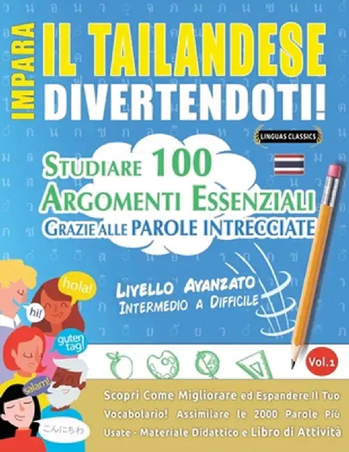 Impara Il Tailandese Divertendoti! - Livello Avanzato: Intermedio a Difficile - Studiare 100 Argomenti Essenziali Grazie Alle Parole Intrecciate - Vol by Linguas Classics