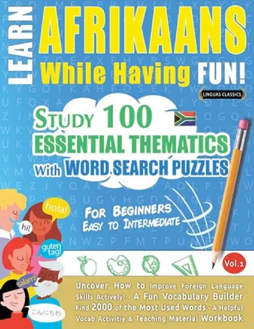 Learn Afrikaans While Having Fun! - For Beginners: Easy to Intermediate - Study 100 Essential Thematics with Word Search Puzzles - Vol.1 by Linguas Classics