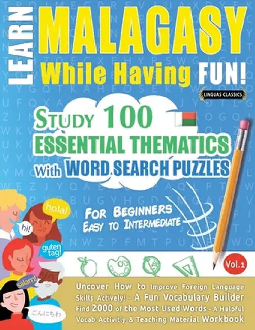 Learn Malagasy While Having Fun! - For Beginners: Easy to Intermediate - Study 100 Essential Thematics with Word Search Puzzles - Vol.1 by Linguas Classics