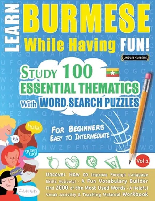 Learn Burmese While Having Fun! - For Beginners: Easy to Intermediate - Study 100 Essential Thematics with Word Search Puzzles - Vol.1 by Linguas Classics