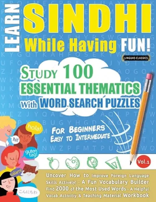 Learn Sindhi While Having Fun! - For Beginners: Easy to Intermediate - Study 100 Essential Thematics with Word Search Puzzles - Vol.1 by Linguas Classics