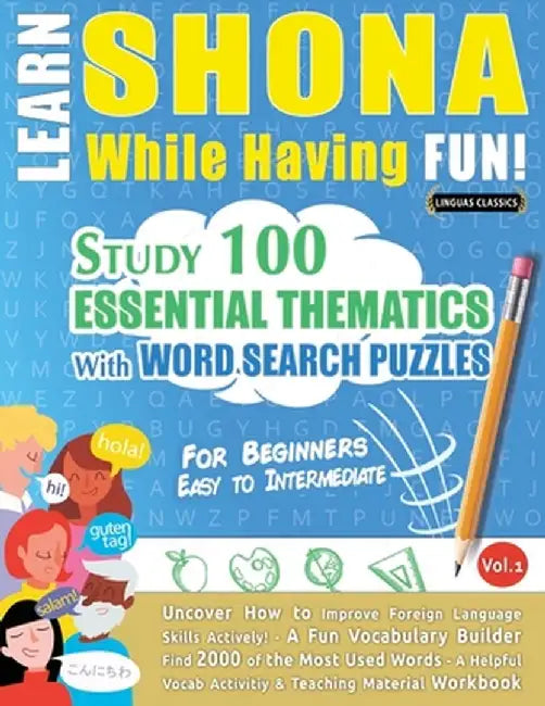Learn Shona While Having Fun! - For Beginners: Easy to Intermediate - Study 100 Essential Thematics with Word Search Puzzles - Vol.1 by Linguas Classics