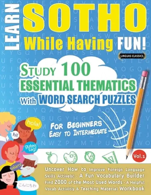 Learn Sotho While Having Fun! - For Beginners: Easy to Intermediate - Study 100 Essential Thematics with Word Search Puzzles - Vol.1 by Linguas Classics