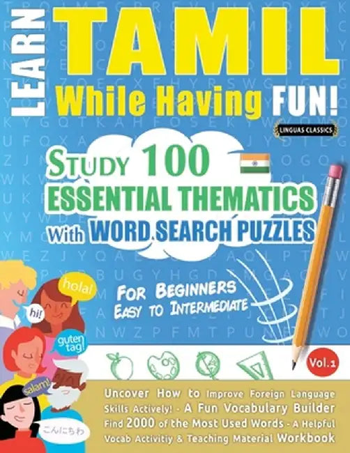 Learn Tamil While Having Fun! - For Beginners: Easy to Intermediate - Study 100 Essential Thematics with Word Search Puzzles - Vol.1 by Linguas Classics
