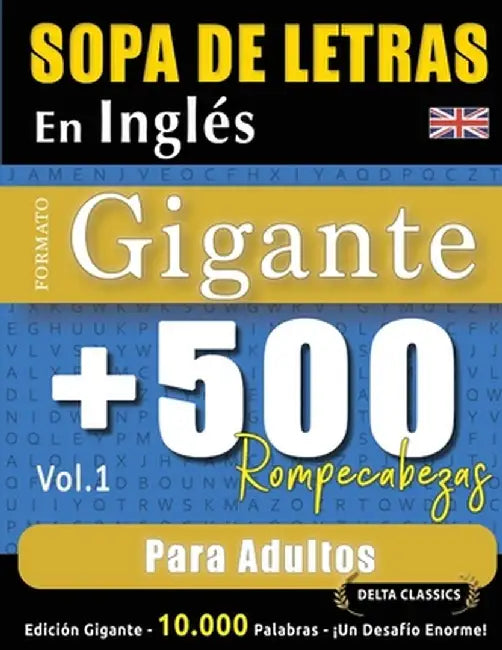 Sopa de Letras En Inglés Formato Gigante: 500 Rompecabezas Para Adultos - Vol.1 - Delta Classics - Edición Gigante - 10.000 Palabras - ¡Un Desafío Eno by Delta Classics