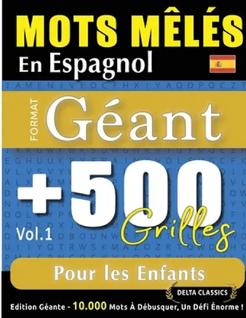 Mots Mêlés En Espagnol Format Géant: 500 Grilles Pour Les Enfants - Vol.1 - Delta Classics - Édition Géante - 10.000 Mots À Débusquer, Le Défi Ultime by Delta Classics