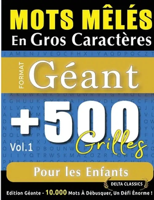 Mots Mêlés En Gros Caractères Format Géant: 500 Grilles Pour Les Enfants - Vol.1 - Delta Classics - Édition Géante - 10.000 Mots À Débusquer, Le Défi by Delta Classics