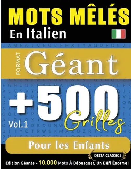 Mots Mêlés En Italien Format Géant: 500 Grilles Pour Les Enfants - Vol.1 - Delta Classics - Édition Géante - 10.000 Mots À Débusquer, Le Défi Ultime ! by Delta Classics