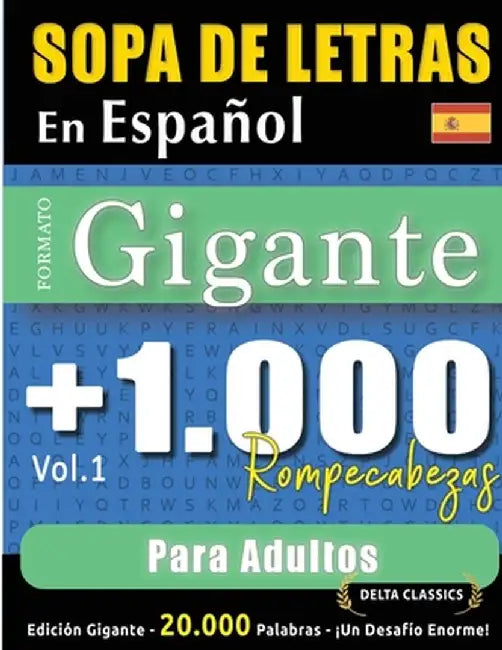 Sopa de Letras En Español Formato Gigante: 1.000 Rompecabezas Para Adultos - Vol.1 - Delta Classics - Edición Gigante - 20.000 Palabras - ¡Un Desafío by Delta Classics